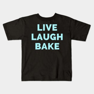 Live Laugh Bake - Black And Red Simple Font - Gift For Chefs And Bakers, Baking Lovers, Food Lovers - Funny Meme Sarcastic Satire Kids T-Shirt